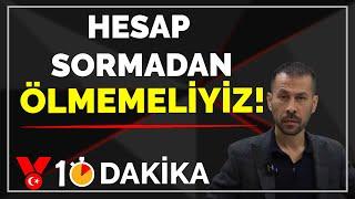 Hesap sormadan ölmemeliyiz! | Serkan Öz