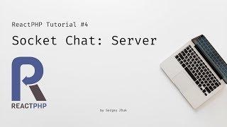 ReactPHP Tutorial #4: Simple Chat With Sockets - Server