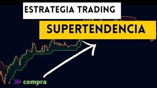 Estrategia SUPERTENDENCIA Para Hacer Trading