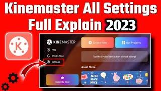 Kinemaster all settings 2023 | Kinemaster Full Settings 2023