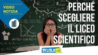 Perché scegliere il liceo scientifico