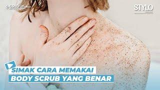 Cara Pakai Body Scrub yang Benar untuk Menghilangkan Daki, Ampuh!