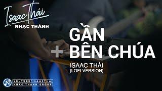 [ MV Official ] Gần Bên Chúa - Isaac Thái | Biệt Thánh Ca Bất Hủ Cảm Động