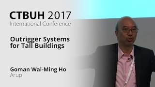 CTBUH 2017 Australia Conference - Goman Wai-Ming Ho “Outrigger Systems for Tall Buildings”