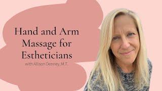 Hand and Arm Massage for Estheticians | Associated Skin Care Professionals | ASCP