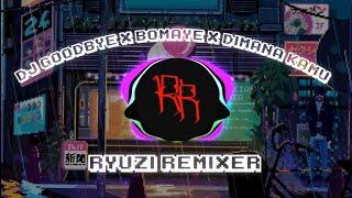 DJ GOODBYE X BOMAYE X DIMANA KAMU (Ryuzi Remixer) | Gak Viral Tiktod 2022