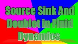 Source Sink and doublet in Fluid Dynamics
