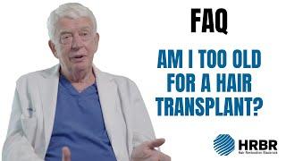 FAQ: Am I too old for a hair transplant? - Hair Restoration Blackrock