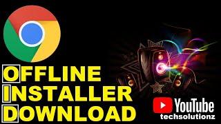 How to Download Google Chrome Browser 2021 | Chrome Offline Installer | Install Google Chrome