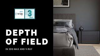 Depth Of Field Detail Shots in 3ds Max and V-Ray: Get Photorealistic Renders