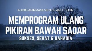 AUDIO HIPNOTERAPI MEMPROGRAM ULANG PIKIRAN BAWAH SADAR SUKSES, SEHAT DAN BAHAGIA