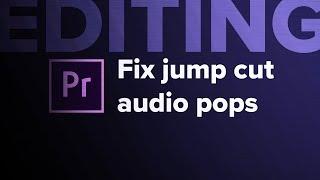 How to Quickly Fix Audio Pops on Jump Cuts (Premiere Pro)