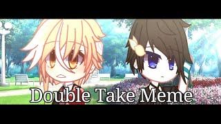 Double take meme || Gacha Club || OCs