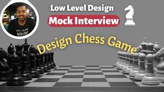 18. Design CHESS GAME, LLD Mock Interview | Low Level Design Coding Interview Question