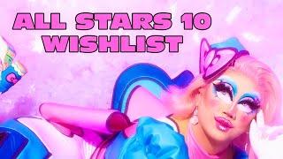 RuPaul's Drag Race All Stars 10 WISHLIST (yes, I know they've finished filming)