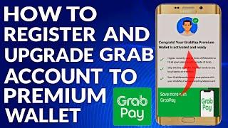 How To Register and Upgrade GrabPay Account To Premium Wallet | Quick and Easy Tutorial