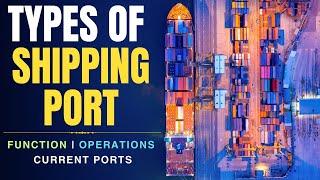 Types Of Ports in Shipping | Types Of SeaPorts of the World | Inland Ports | Port Operation