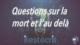 Questions sur la mort et l'au delà - Il Est Écrit