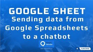 Sending data from Google Spreadsheets to a chatbot using the Smart Sender constructor