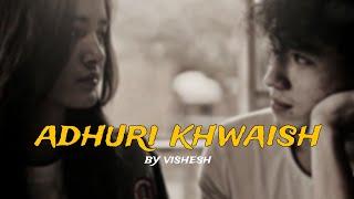 Adhuri khwaish - vishesh | (one month relationship song) | #relatable