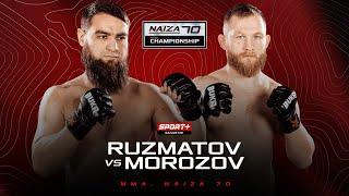 NAIZA 70: RUZMATOV vs MOROZOV