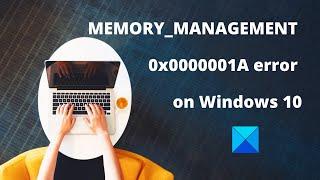 MEMORY_MANAGEMENT 0x0000001A error on Windows 11