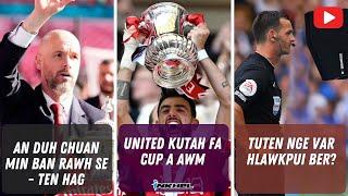 United kutah FA Cup a awm, An duh chuan min ban rawh se - Ten Hag, Tuten nge VAR hlawkpui ber?