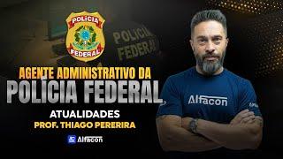 Vem ai: PF Administrativo | Atualidades com Thiago - AlfaCon