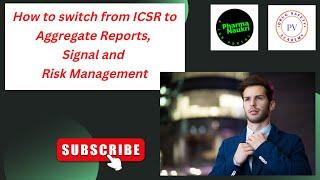 How to switch from PV ICSR to Aggregate Reports Signal and Risk Management