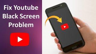 How to Fix Youtube Black Screen Problem in Android