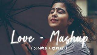 love - mashup (slowed+ reverb) Lo-fi songs #slowedreverb #love #slowedandreverb #lofiremix #song .
