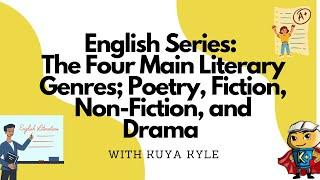 English Series: The Four Main Literary Genres; Poetry, Fiction, Non-Fiction, and Drama