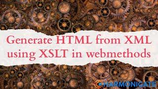 Generate HTML from XML using XSLT in webmethods | HarmoniGate