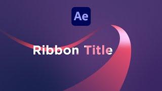 Fake-3D Ribbon Title Animation | After Effects Tutorial