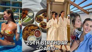 25th Birthday Vlog in Cabo | Celebrating in Paradise [2024]