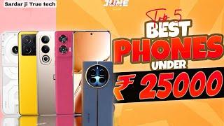 Top 5 Best Smartphones Under ₹25000 Budget  June 2024
