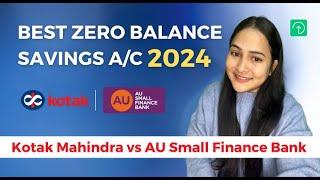 Best Zero Balance Savings Account 2024 |  Kotak Mahindra, AU Small Finance Bank