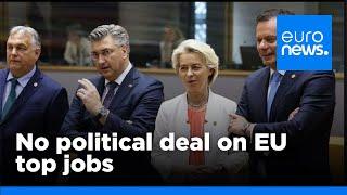 No political deal on EU top jobs after leaders' meeting in Brussels | euronews 