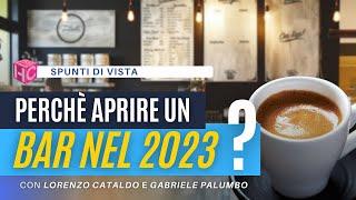 Perché aprire un BAR nel 2023? Riflessioni, vantaggi e Spunti di Vista con L. Cataldo e G. Palumbo