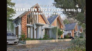 TWINMOTION 2023.2 TUTORIAL SERIES - 32 ( Animation & Image )