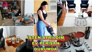 İŞTEN AYRILDIMVE YENİ İŞE BAŞLIYORUMSEBEBİTEMİZLİK VE ALIŞVERİŞEV NE HALE GELMİŞ