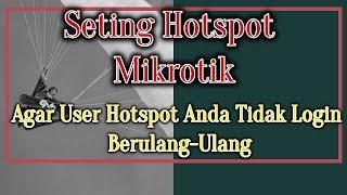 Setting Mikrotik Hotspot Agar Client Cukup Sekali Login Saja