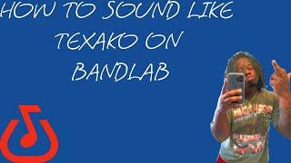 How to sound like Texako on Bandlab