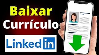 Como Baixar o Curriculo do Linkedin - 2024 (JEITO CERTO)