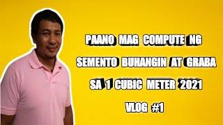 Paano Mag Compute ng Semento , Buhagin at Graba sa 1 Cubic Meter 2021 Vlog #1