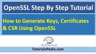 OpenSSL Step By Step Tutorial | How to Generate Keys, Certificates & CSR Using OpenSSL