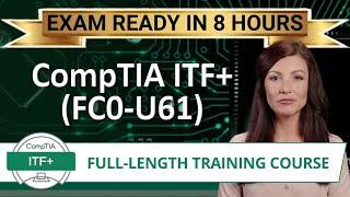 CompTIA ITF+ (FC0-U61) - Full-Length Training Course -  Provided FREE By Certification Cynergy