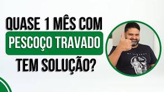  Quase 1 mês com o pescoço travado. Tem solução?