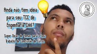 Super dicas de temas para escrever seu TCC de Engenharia Civil - Parte 1