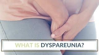 What is Dyspareunia?